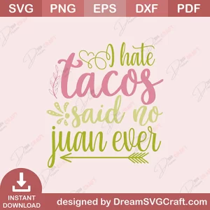 I Hate Tacos Said No Juan Ever SVG