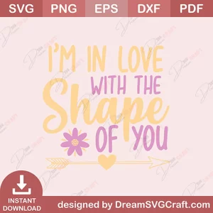 I Am In Love Shape Of You SVG
