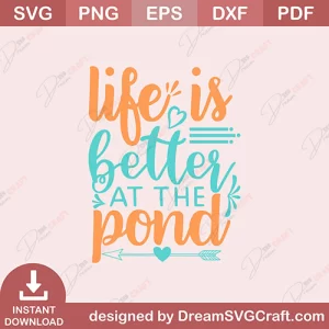 Life Is Better At The Pond SVG