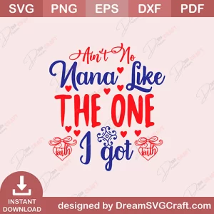 Aint No Nana Like The One I Got SVG