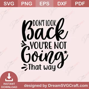 Dont Look Back Youre Not Going That Way SVG