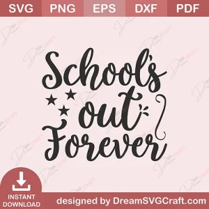 Schools Out Forever SVG