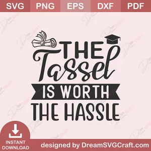 The Tassel Is Worth The Hassle SVG