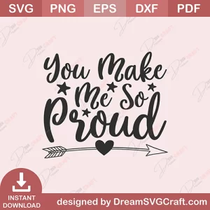 You Make Me So Proud SVG