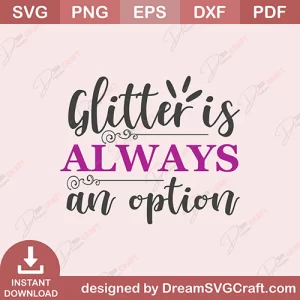 Glitter Is Always An Option SVG