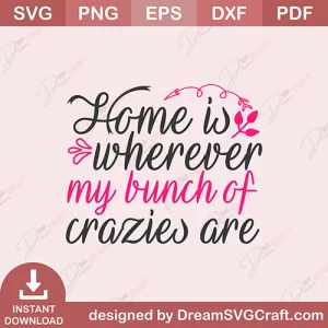 Home Is Wherever My Lunch Of Crazies Are SVG