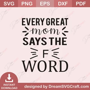Every Great Mom Says The F Word SVG