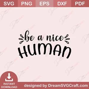 Be A Nice Human SVG