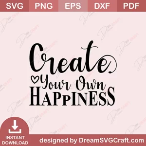 Create Your Own Happiness SVG
