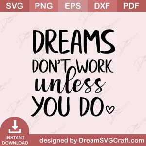 Dreams Dont Work Unless You Do SVG