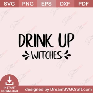 Drink Up Witches SVG