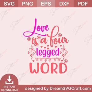 Love Is A Four Legged Word SVG