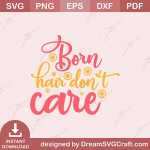 Born Hair Do Not Care SVG