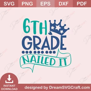 6th Grade Nailed It SVG