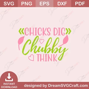Chicks Dig Chubby Think SVG