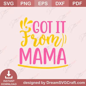 Got It From Mama SVG