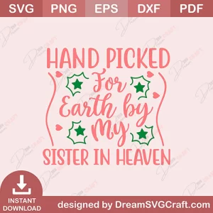 Hand Picked For Earth By My Sister In Heaven SVG