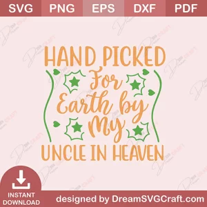 Hand Picked For Earth By My Uncle In Heaven SVG