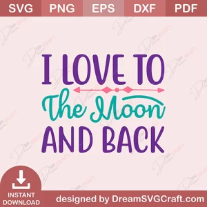 I Love To The Moon And Back SVG