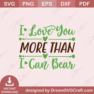 I Love You More Than I Can Bear SVG
