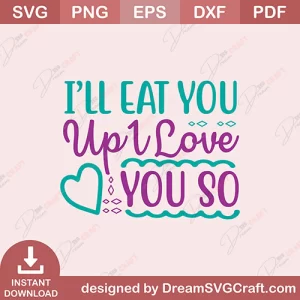 I Will Eat You Up I Love You So SVG