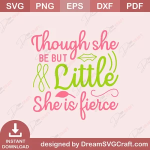 Though She Be But Little She Is Fierce SVG