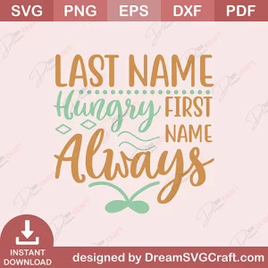 Last Name Hungry First Name Always SVG