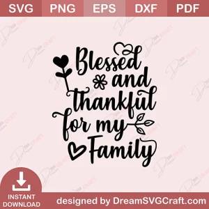 Blessed And Thankful For My Family SVG