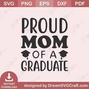Proud Mom Of A Graduate SVG