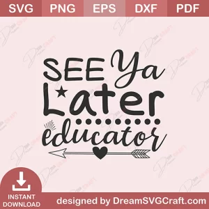 See Ya Later Educator SVG