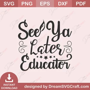 See Ya Later Educator SVG