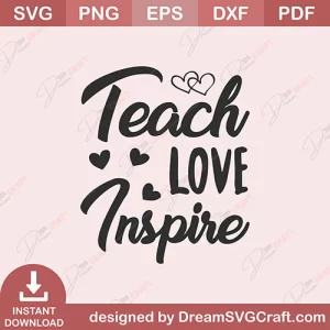Teach Love Inspire SVG