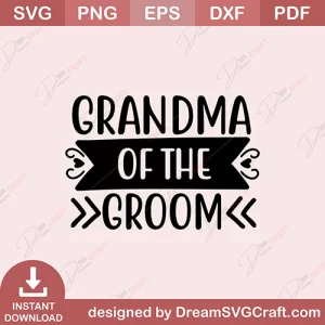 Grandma Of The Groom SVG