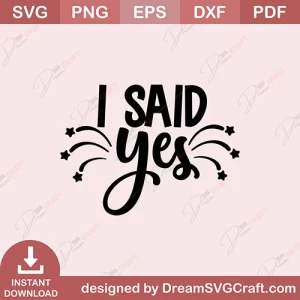I Said Yes SVG