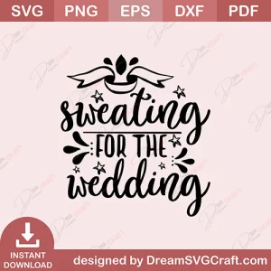 Sweating For The Wedding SVG