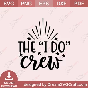 The I Do Crew SVG