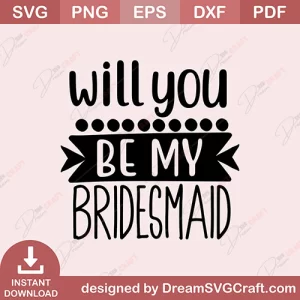 Will You Be My Bridesmaid SVG