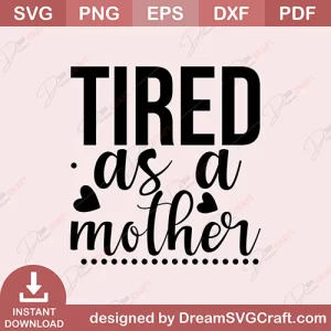 Tired As A Mother SVG