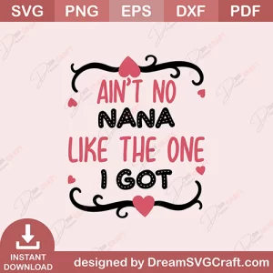 Aint No Nana Like The One I Got SVG
