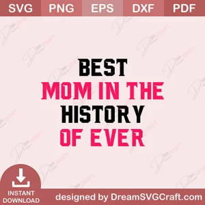 Best Mom In The History Of Ever SVG