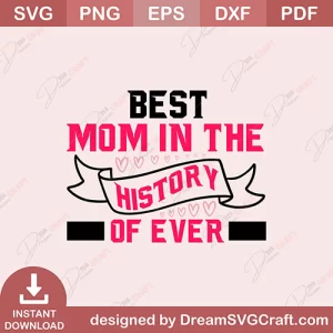 Best Mom In The History Of Ever SVG