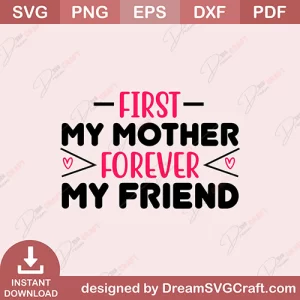 First My Mother Forever My Friend SVG