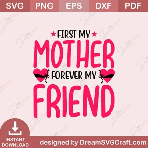 First My Mother Forever My Friend SVG
