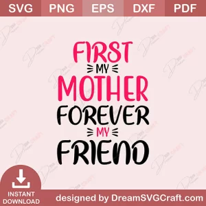 First My Mother Forever My Friend SVG