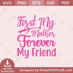 First My Mother Forever My Friend SVG