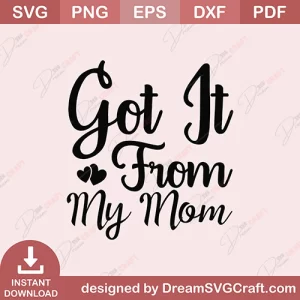 Got It From My Mom SVG