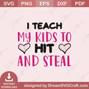 I Teach My Kids To Hit And Steal SVG