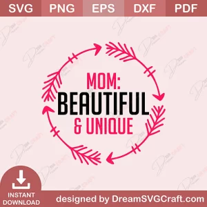 Mom Beautiful & Unique SVG