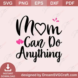 Mom Can Do Anything SVG
