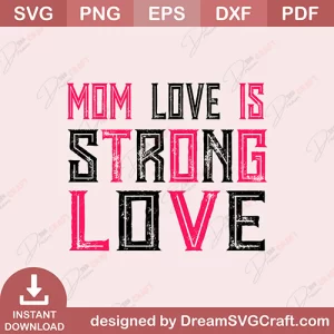 Mom Love Is Strong Love SVG